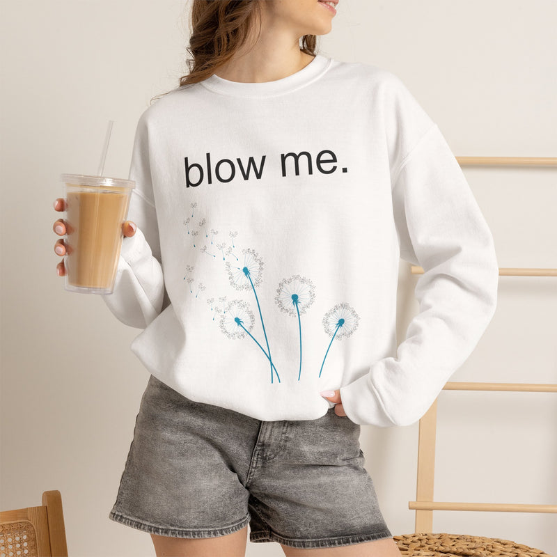 Crewneck Sweatshirt — "blow me." Dandelion Graphic Casual Pullover