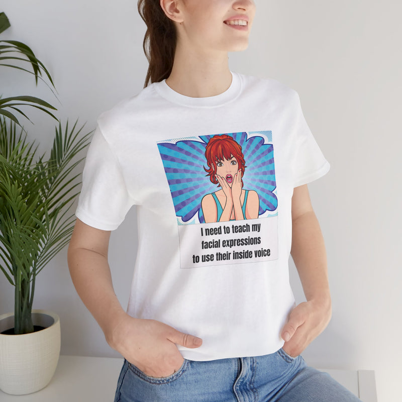 Retro Pop Art Tee – "I Need to Teach My Facial Expressions to Use Their Inside Voice" Graphic T-Shirt