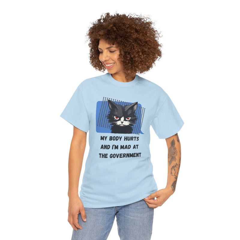 Graphic Tee “My Body Hurts and I’m Mad at the Government” Sassy Cat T-Shirt