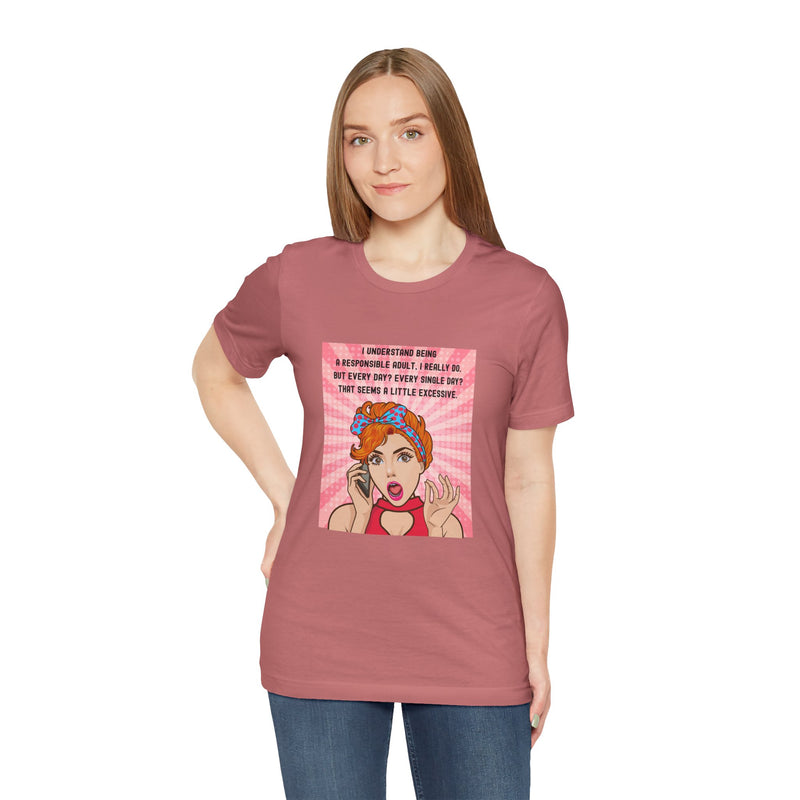 Retro Graphic Tee — “I Understand Being A Responsible Adult… That Seems A Little Excessive” Pop Art T-Shirt