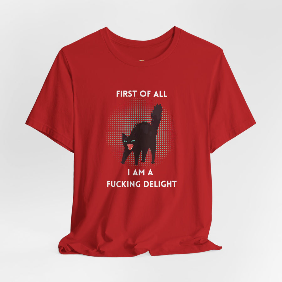 Graphic Tee — "First of All I Am a Fucking Delight" Angry Cat T-Shirt