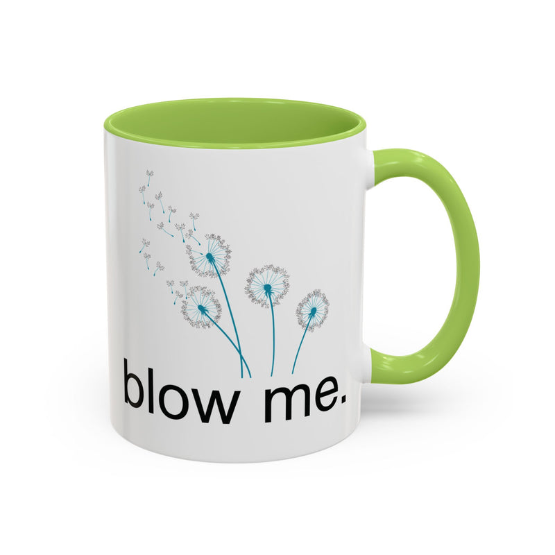"blow me." Dandelion Puff Accent Coffee or Tea Mug (11 oz)