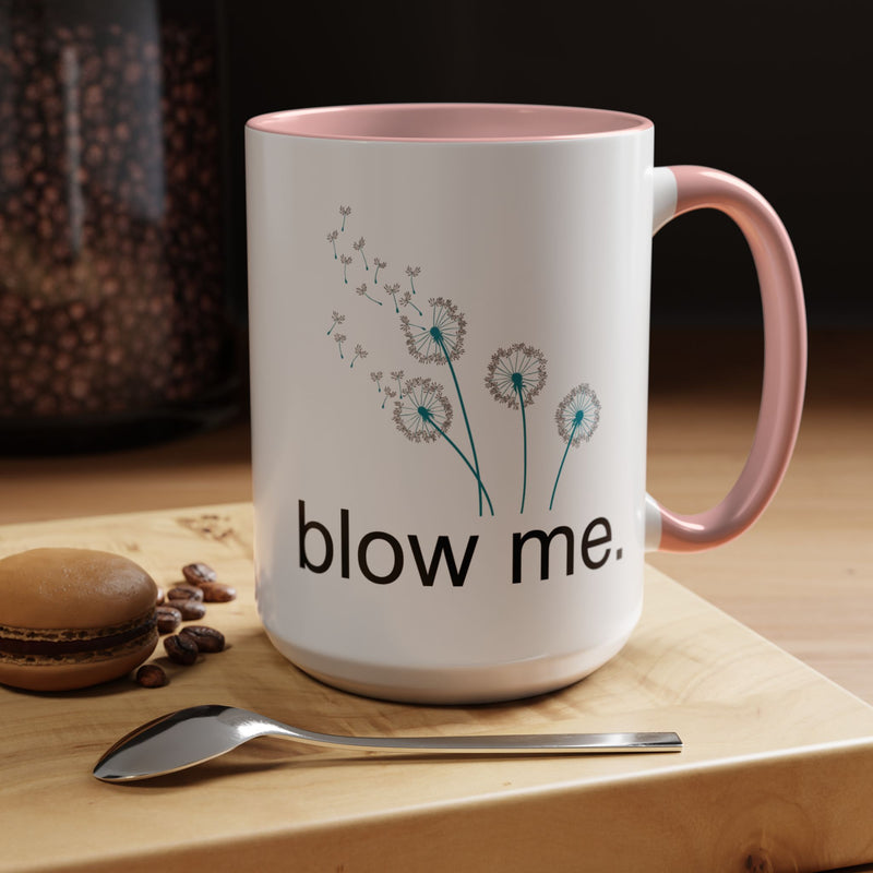 "blow me." Dandelion Puff Accent Coffee or Tea Mug