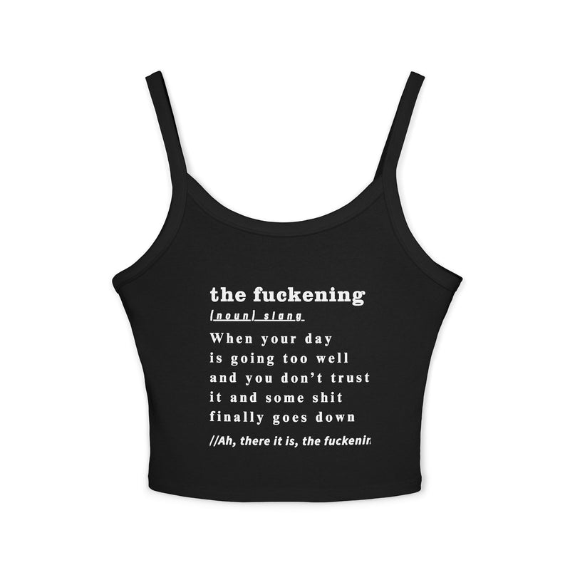 Cropped Spaghetti Tank — “the fuckening” Dictionary Definition Crop Top
