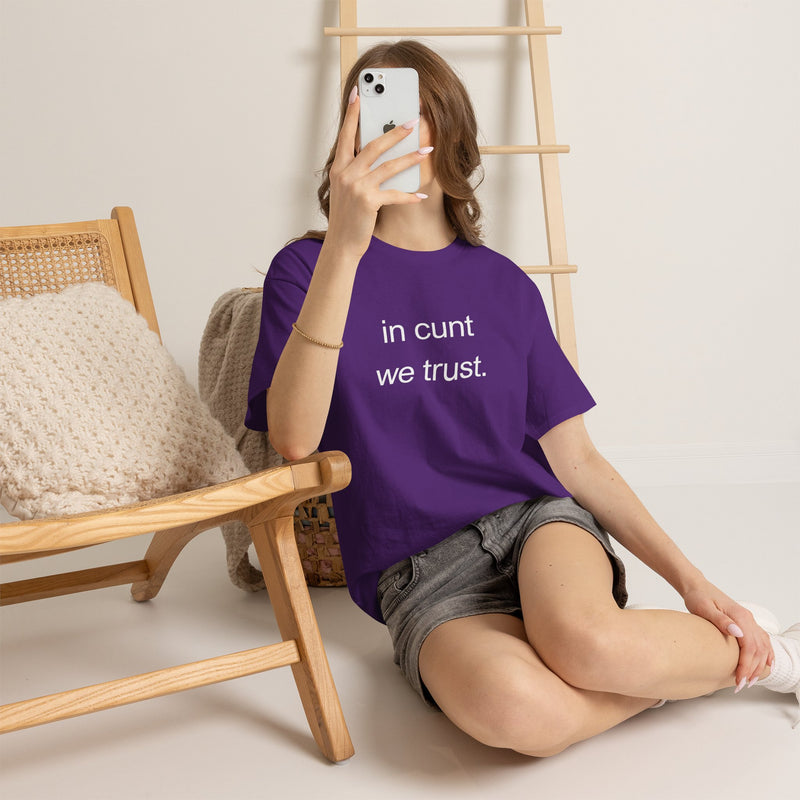 T-Shirt — "in cunt we trust." Minimalist Statement Tee