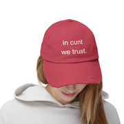 Distressed Baseball Cap — "In Cunt We Trust" Sassy Statement Hat