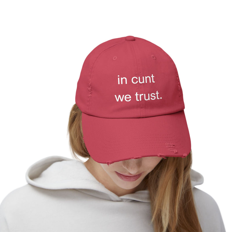 Distressed Baseball Cap — "In Cunt We Trust" Sassy Statement Hat