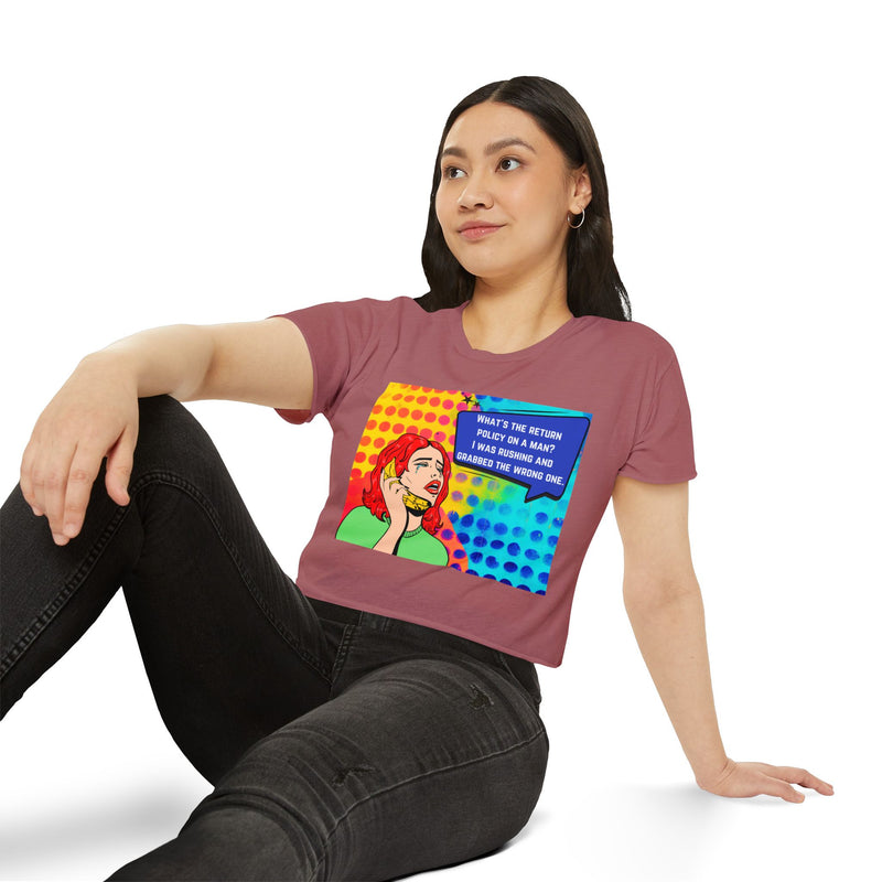 Crop Top T-shirt — Retro Pop Art "What's the Return Policy on a Man? I Was Rushing and Grabbed the Wrong One" Festival Tee