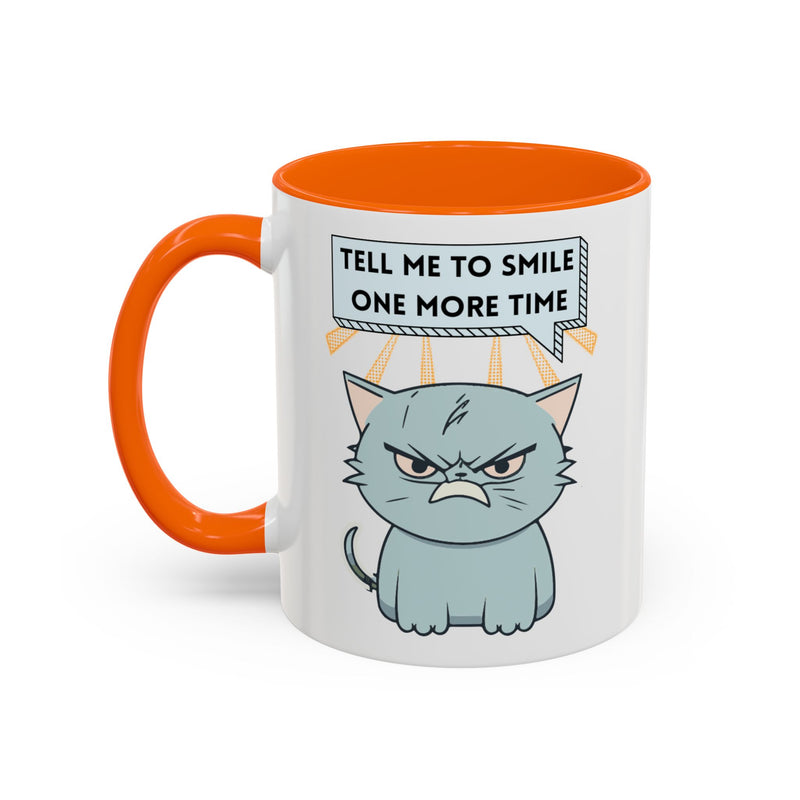 Coffee or Tea Mug — Sassy Cat "Tell Me to Smile One More Time" Accent Mug