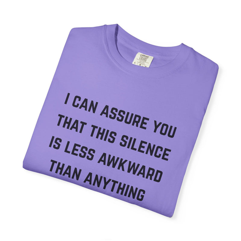 Graphic Tee — "I Can Assure You That This Silence Is Less Awkward Than Anything I Have to Say" Oversized T-Shirt
