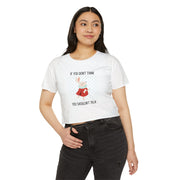 Women's Crop Top T-shirt— 'If You Don't Think You Shouldn't Talk' Wonderland Festival Tee