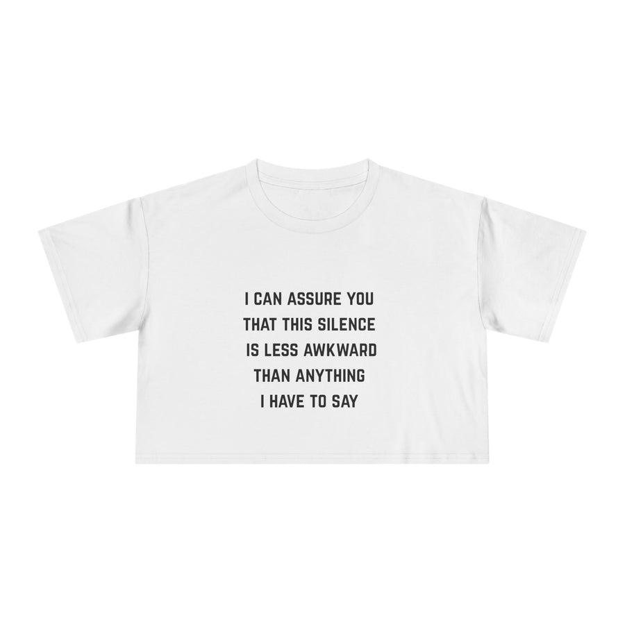 Crop Tee — "I Can Assure You That This Silence Is Less Awkward Than Anything I Have To Say" Minimalist Graphic T-Shirt Top