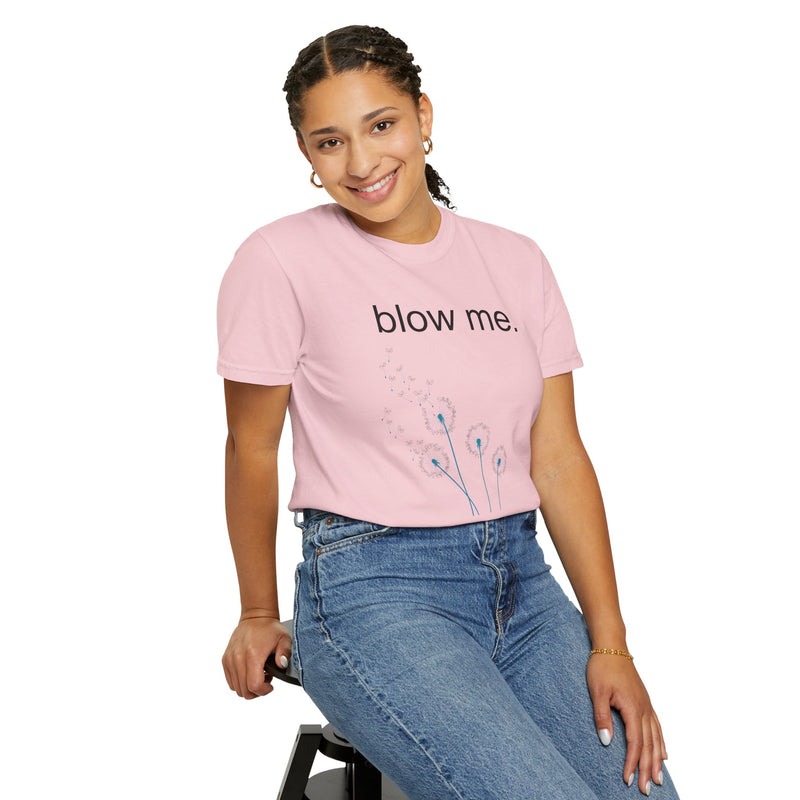 blow me. T‑Shirt — Dandelion Graphic Tee