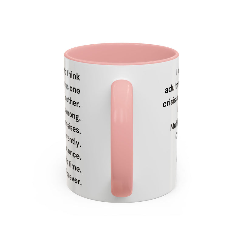 Coffee Mug — "Multiple Crises" Funny Adulting Quote Accent Mug (11/15oz)