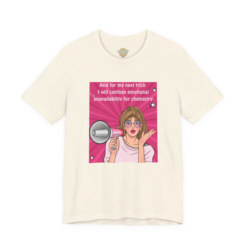 Pop Art Megaphone Tee — “...and for my next trick I will confuse emotional unavailability for chemistry” Graphic T-Shirt