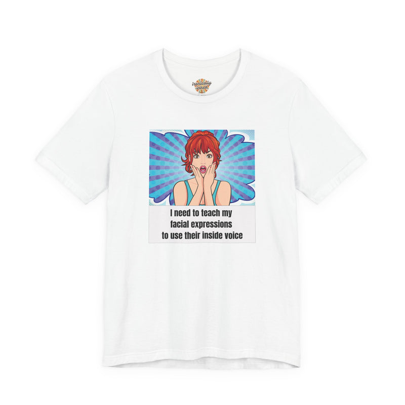 Retro Pop Art Tee – "I Need to Teach My Facial Expressions to Use Their Inside Voice" Graphic T-Shirt