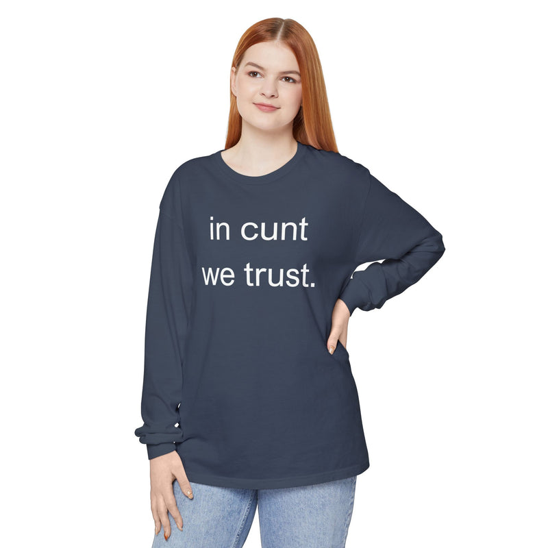 Long Sleeve Shirt — “In Cunt We Trust.” Statement Tee