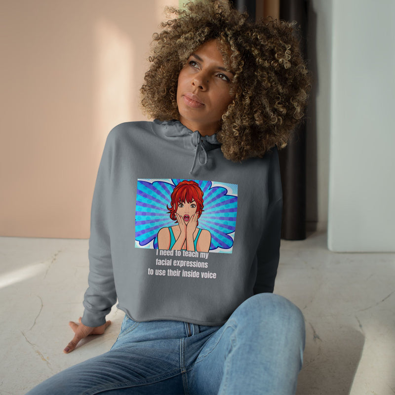 Cropped Hoodie — Retro Pop Art "I need to teach my facial expressions to use their inside voice" Graphic Hooded Sweatshirt