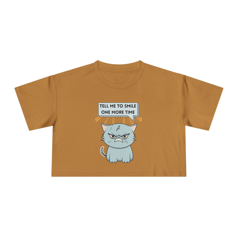 Sassy Cat Crop Tee — "Tell Me To Smile One More Time"  Women's T-Shirt Top