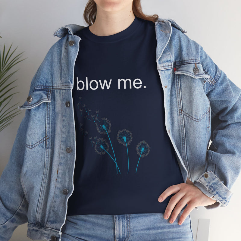 Graphic Tee — "blow me." Dandelion Puff T-Shirt