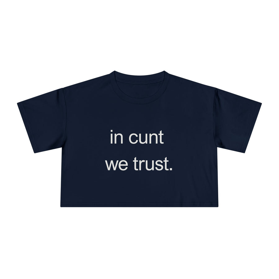 Crop Tee — “in cunt we trust.” Bold Feminist Statement T-shirt Top