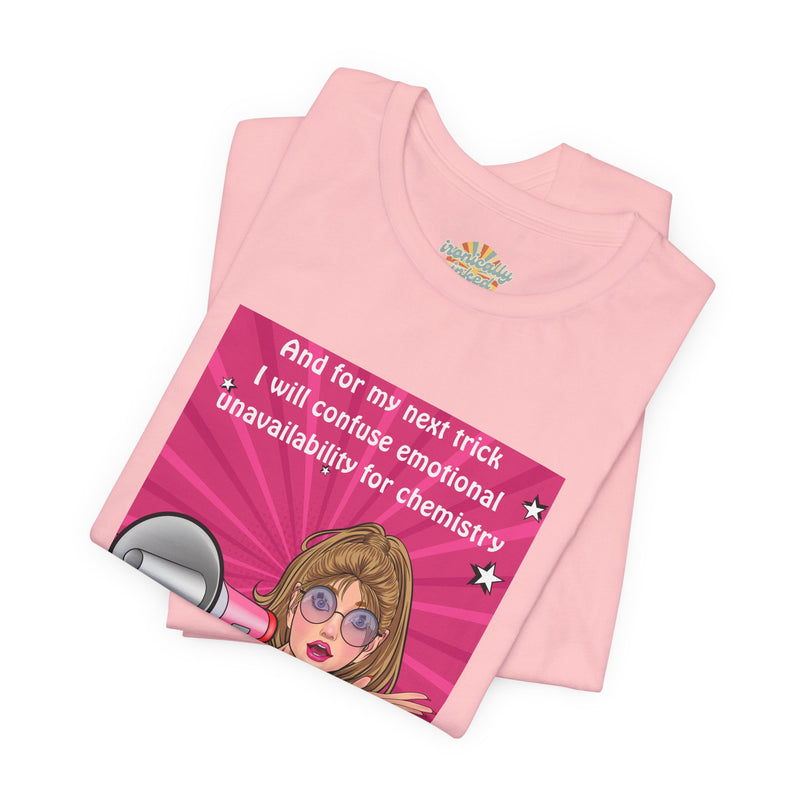 Pop Art Megaphone Tee — “...and for my next trick I will confuse emotional unavailability for chemistry” Graphic T-Shirt