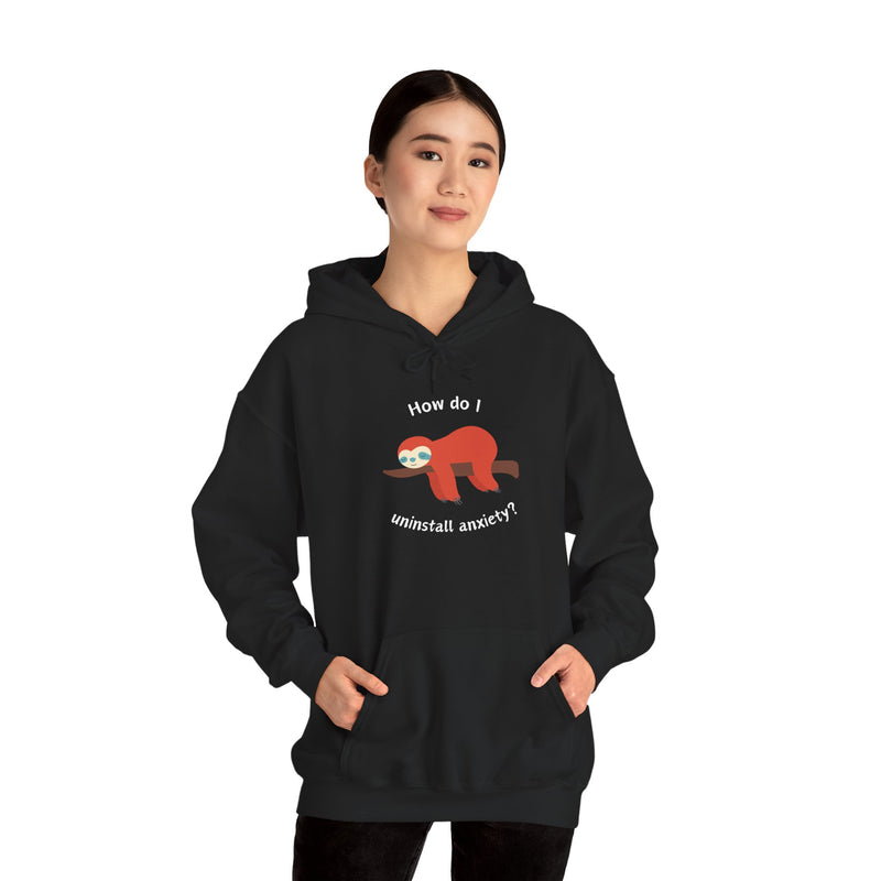 Graphic Sloth Hoodie — “How Do I Uninstall Anxiety?” Unisex Hooded Sweatshirt