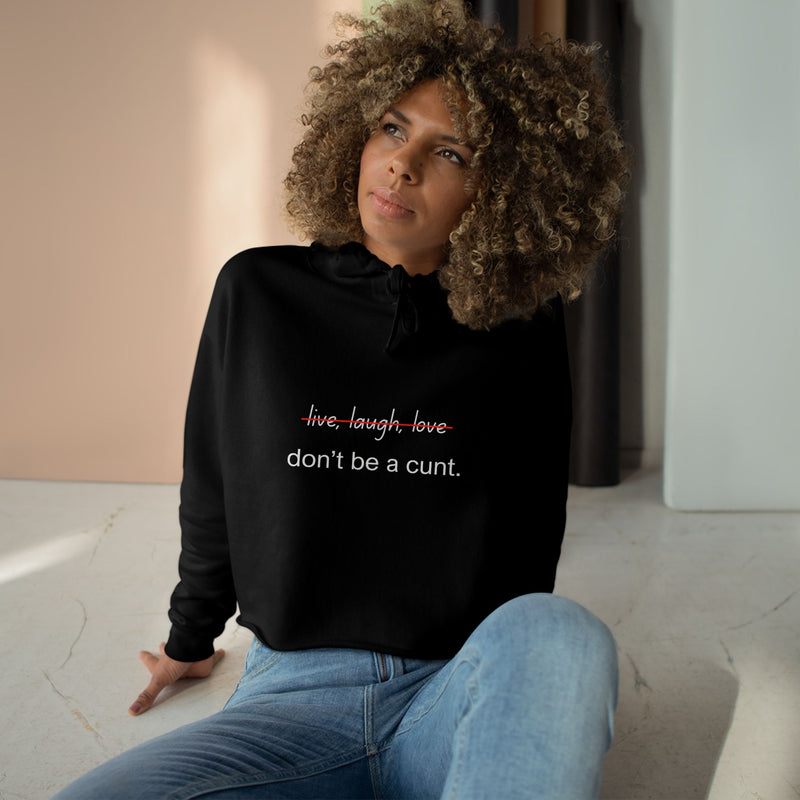 Cropped Hoodie — "...Don't Be a Cunt." Minimalist Slogan Crop Hooded Sweatshirt