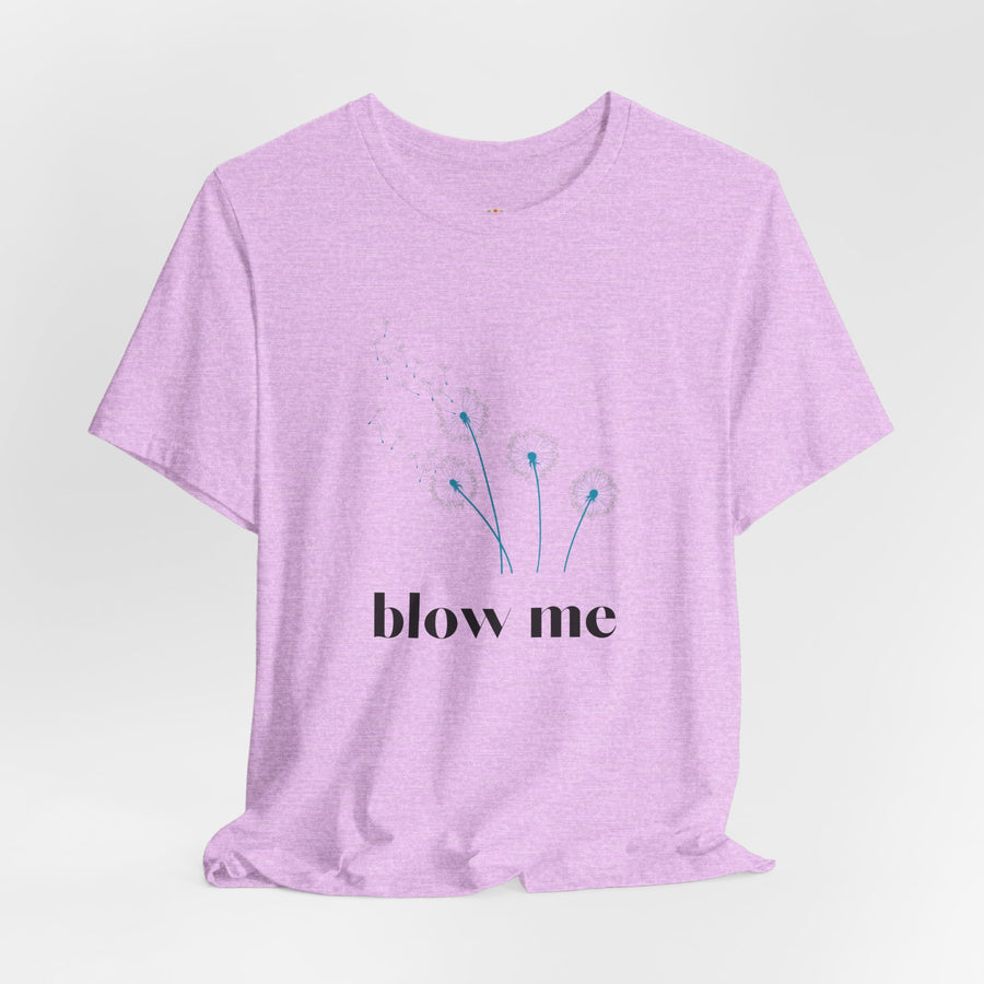 Blow Me Dandelion Tee – Graphic T-Shirt