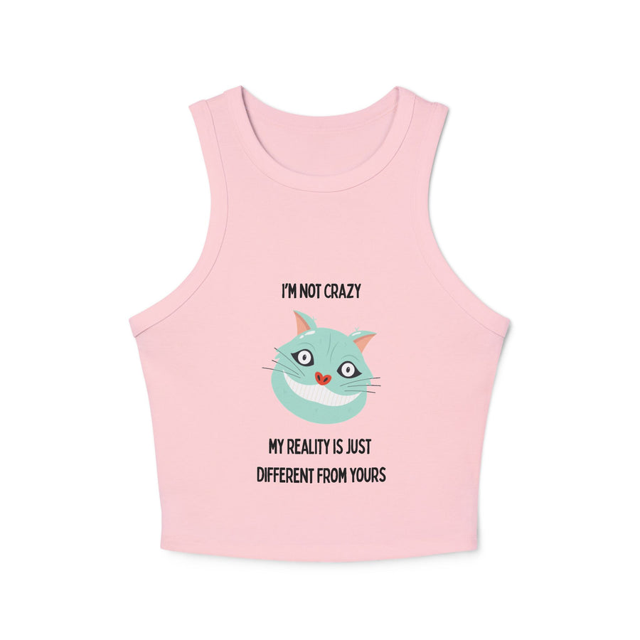 Racer Tank — "I’m Not Crazy, My Reality Is Just Different From Yours" Wonderland Graphic Crop Top
