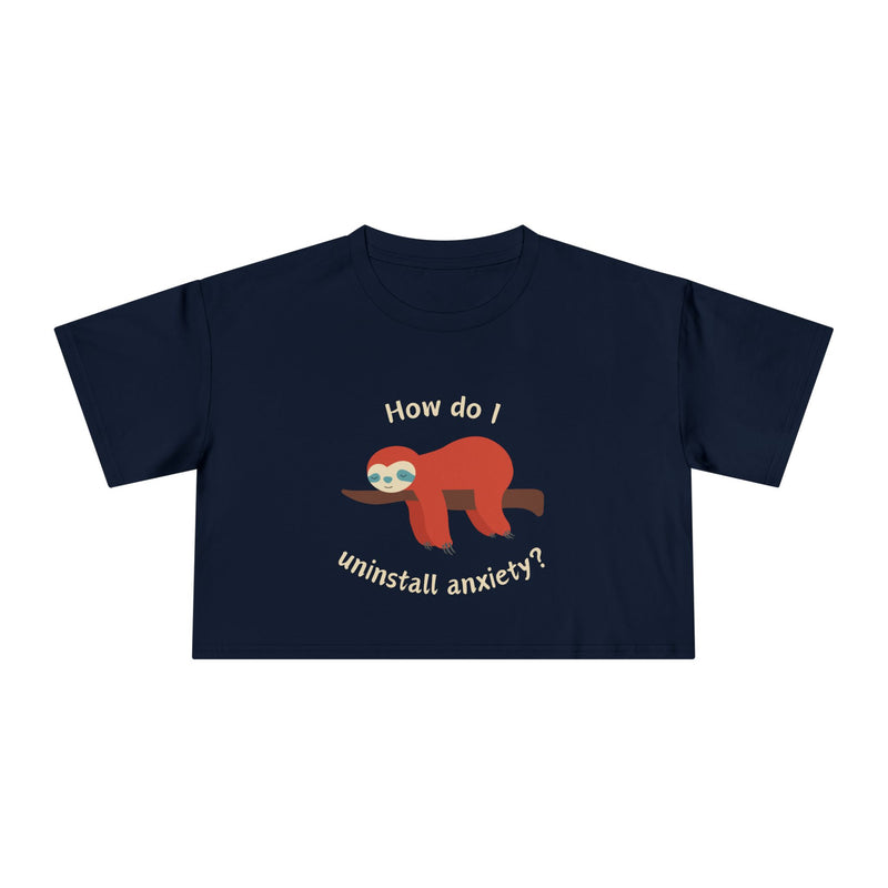 Crop Tee "How Do I Uninstall Anxiety" Exhausted Sloth Mental Health Awareness T-shirt Top