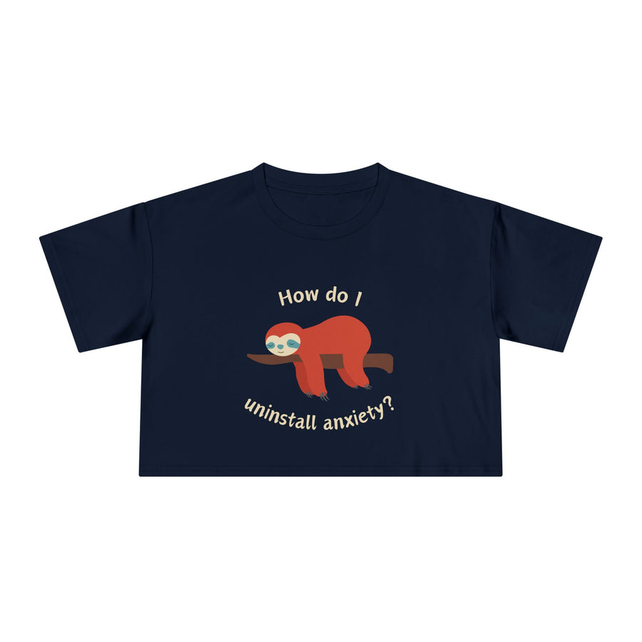 Crop Tee "How Do I Uninstall Anxiety" Exhausted Sloth Mental Health Awareness T-shirt Top