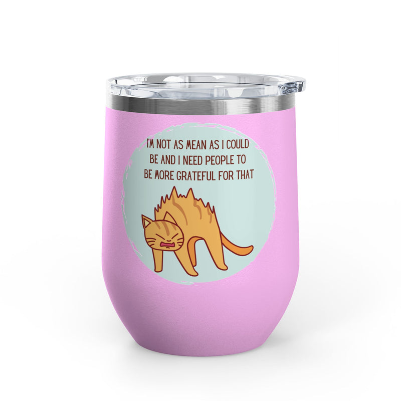 12oz Wine Tumbler - Sassy Cat "I'm Not As Mean As I Could Be" Graphic Coffee Mug