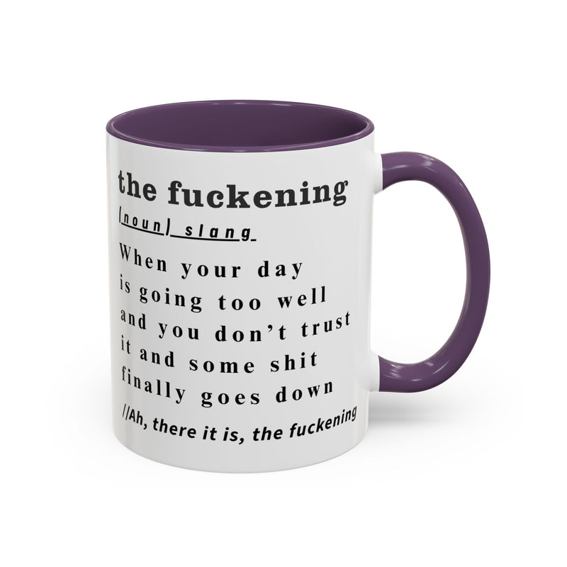 Coffee or Tea Mug — "the fuckening" Definition Accent Mug