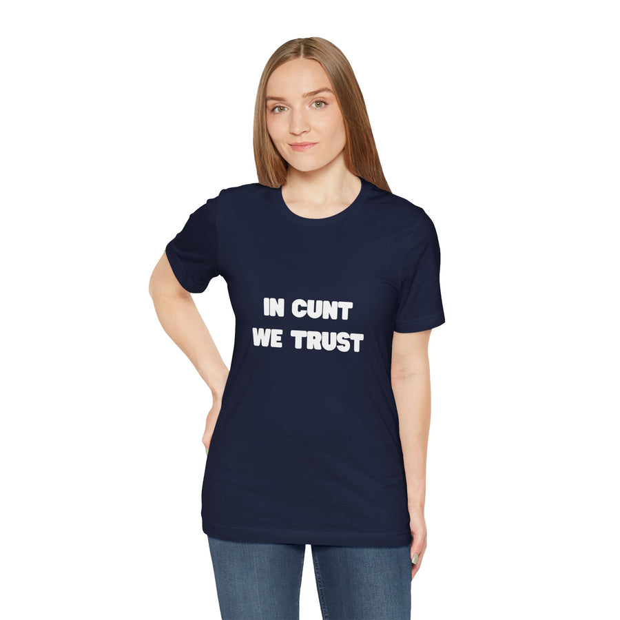 Graphic Tee — "In Cunt We Trust" Bold Statement T-Shirt