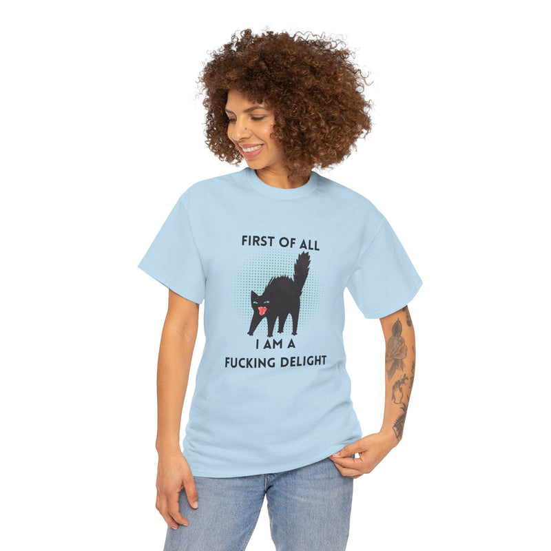 Sassy Cat Graphic Tee — "First of All I Am a Fucking Delight" Black Cat Humor T-Shirt