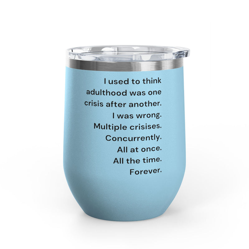 12 oz Wine Tumbler — Adulthood Stainless Steel Insulated Cup Pairs Perfectly with Patio for Day Drinking