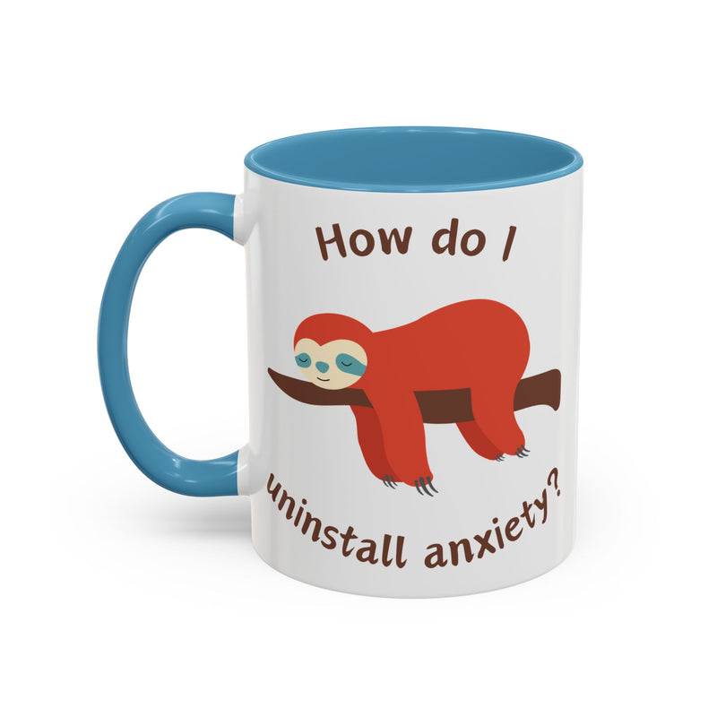 Coffee or Tea Accent Mug — "How Do I Uninstall Anxiety?" Exhausted Sloth Coffee Cup