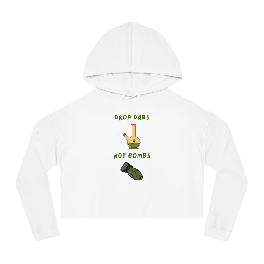 Drop Dabs Not Bombs  - Women’s Cropped Hooded Sweatshirt