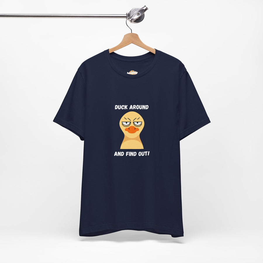 Duck Around and Find Out T-Shirt — Sassy Duck Graphic Tee