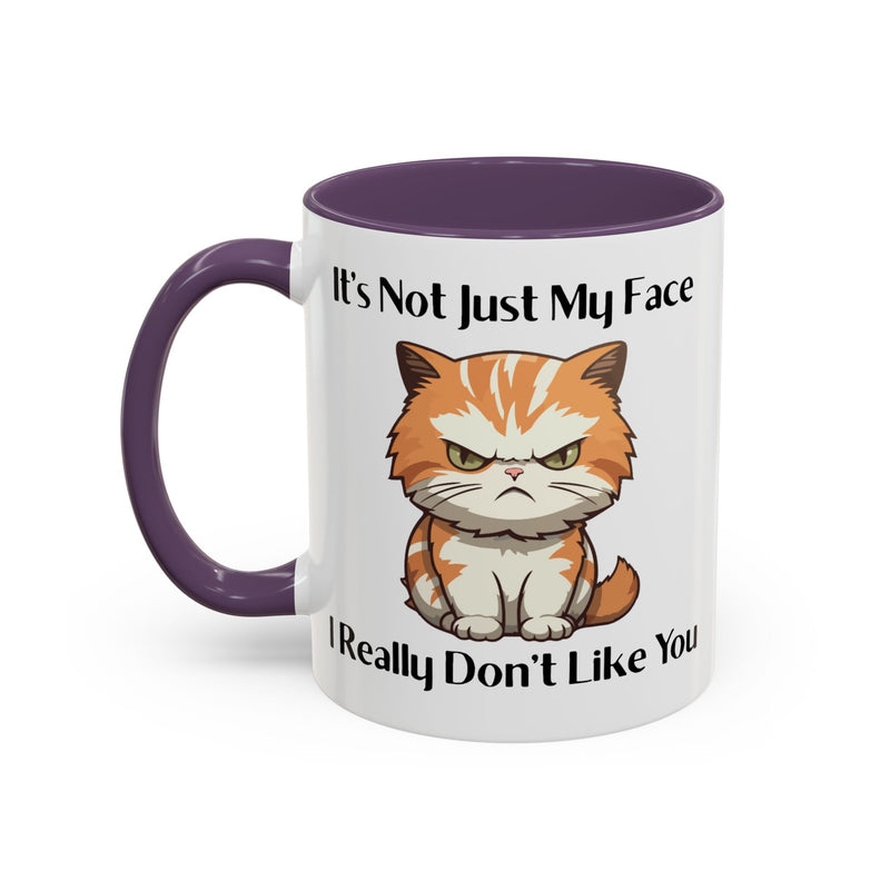 Ceramic Coffee or Tea Mug — "It's Not Just My Face, I Really Don't Like You" Sassy Cat Accent Mug