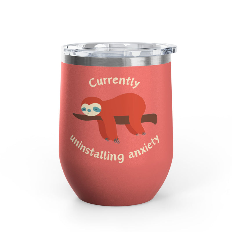 "Currently Uninstalling Anxiety" Sloth Insulated Wine Tumbler - Stainless Steel 12oz
