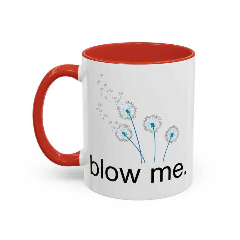 "blow me." Dandelion Puff Accent Coffee or Tea Mug (11 oz)
