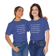 T‑Shirt — “I’m no longer shrinking to be digestible. You can choke, respectfully.” Statement Tee