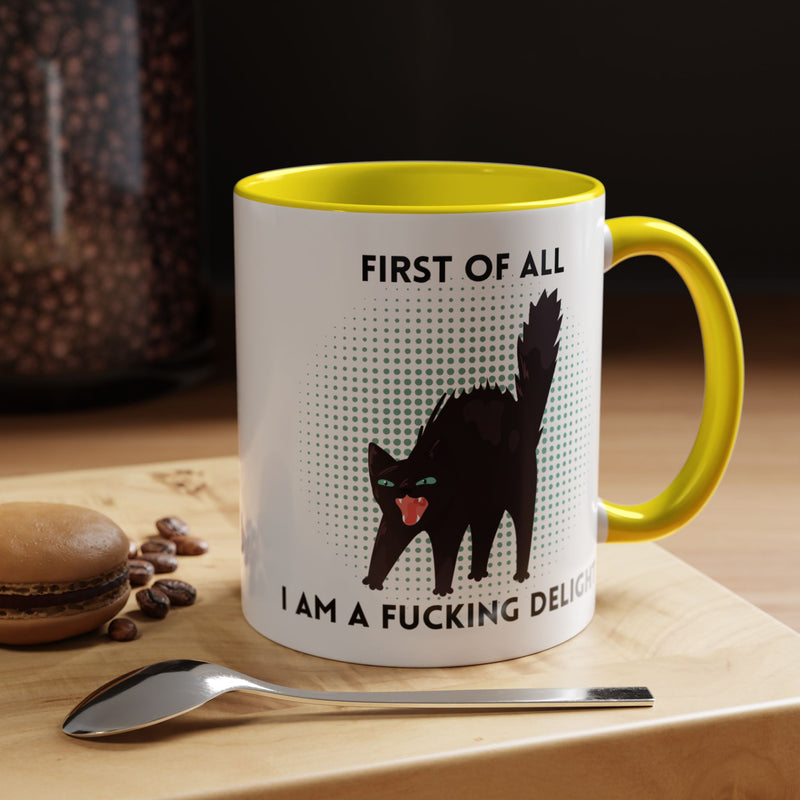 Accent Mug — "First of All I Am a Fucking Delight" Sassy Black Cat Coffee or Tea Mug