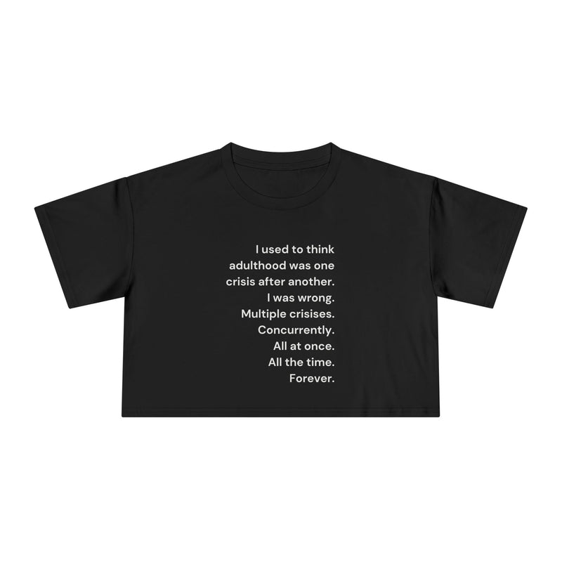 Graphic Crop Tee — 'I Used to Think Adulthood...' Minimalist Text T-shirt Top