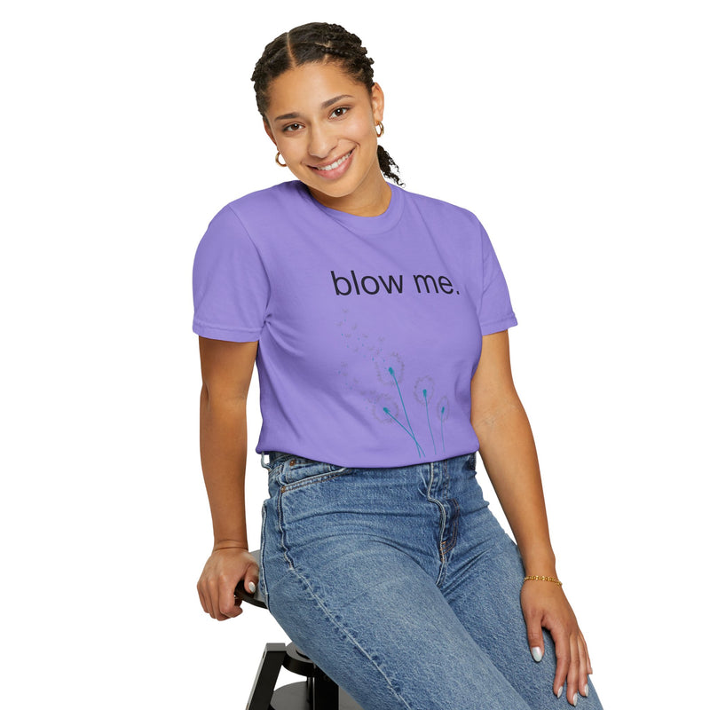 blow me. T‑Shirt — Dandelion Graphic Tee