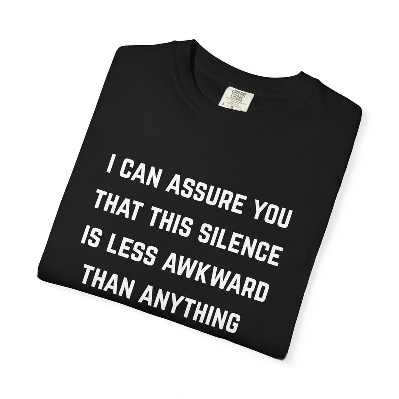 Graphic Tee — "I Can Assure You That This Silence Is Less Awkward Than Anything I Have to Say" Oversized T-Shirt