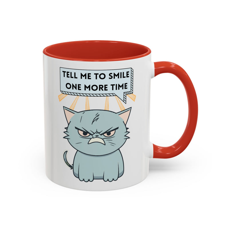 Coffee or Tea Mug — Sassy Cat "Tell Me to Smile One More Time" Accent Mug