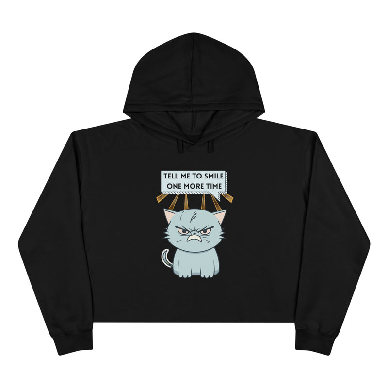 Sassy Cat Crop Hoodie — "Tell Me To Smile One More Time" Graphic Hooded Sweatshirt